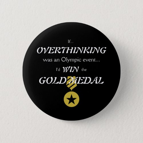 Overthinking Gold Medal Button