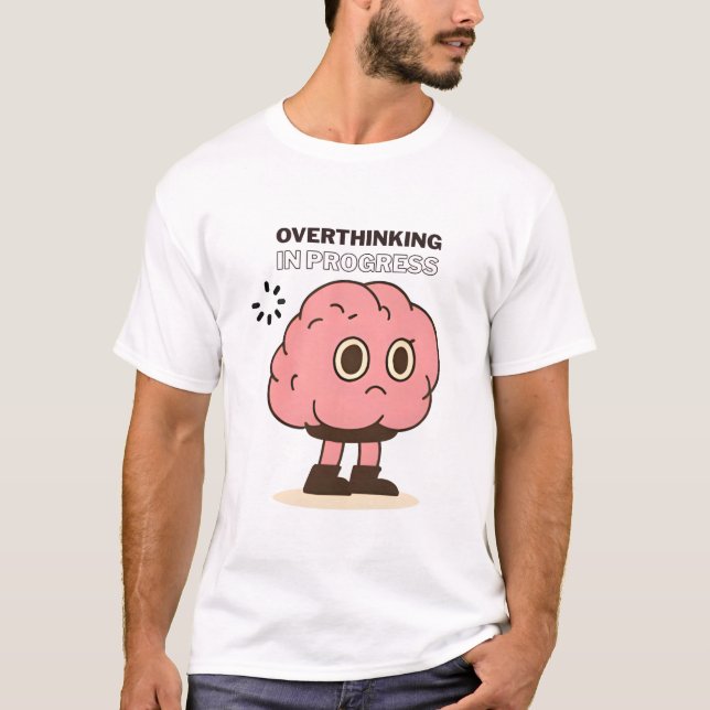 Overthinking in Progress – Funny Brain Doodle T-Shirt (Front)