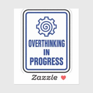 Overthinking In Progress Sticker