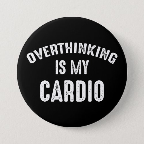 Overthinking Is My Cardio Button