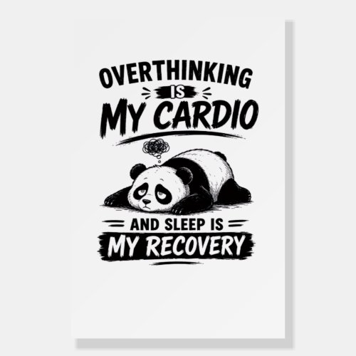 Overthinking Is My Cardio Foam Board