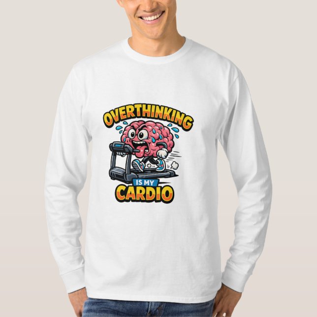 Overthinking Is My Cardio Funny Anxiety T-Shirt (Front)