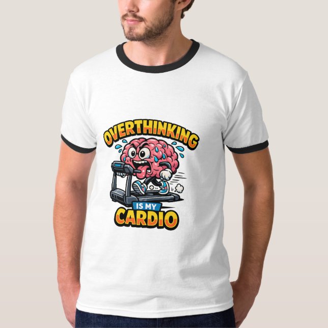 Overthinking Is My Cardio Funny Anxiety T-Shirt (Front)