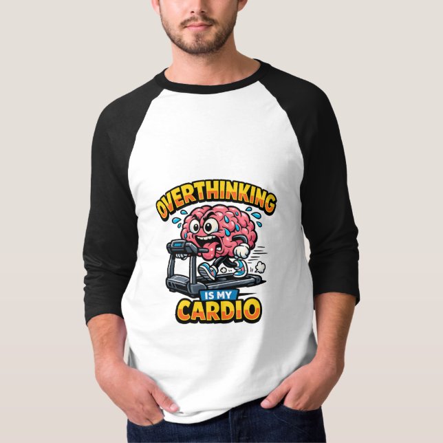 Overthinking Is My Cardio Funny Anxiety T-Shirt (Front)