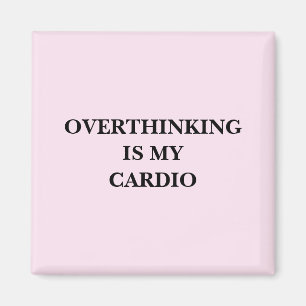 Overthinking Is My Cardio Funny Fridge Humor Gift Magnet