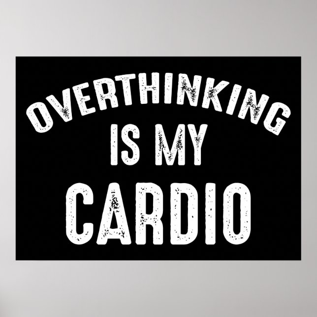 Overthinking Is My Cardio Poster (Front)