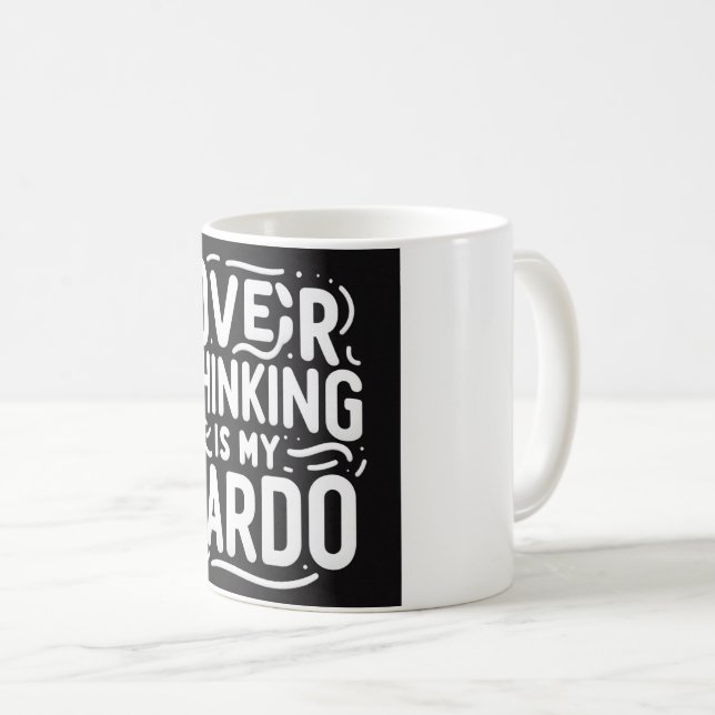 Overthinking is my cardo - Funny Qoute Mug  (Front Right)