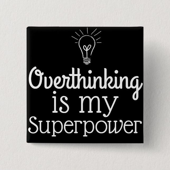 Overthinking Is My SuperPower Button (Front)