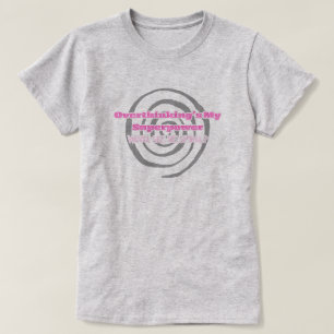 Overthinking is my Superpower (pink) T-Shirt