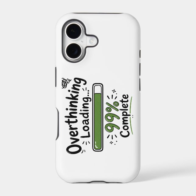 Overthinking Loading 99% Complete Funny Quote Case-Mate iPhone Case (Back)