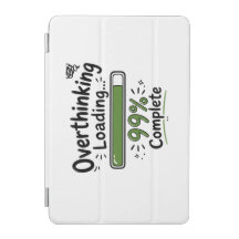 Overthinking Loading 99% Complete Funny Quote