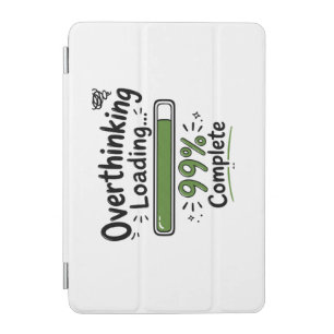 Overthinking Loading 99% Complete Funny Quote iPad Mini Cover
