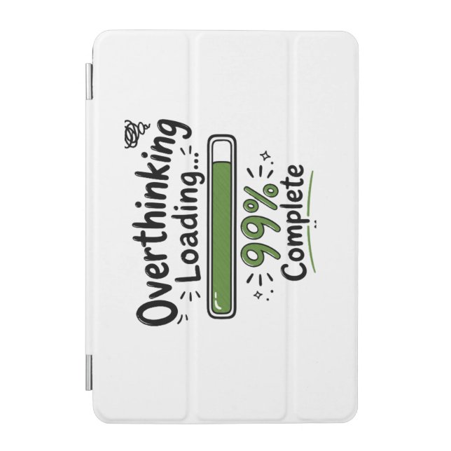 Overthinking Loading 99% Complete Funny Quote iPad Mini Cover (Front)