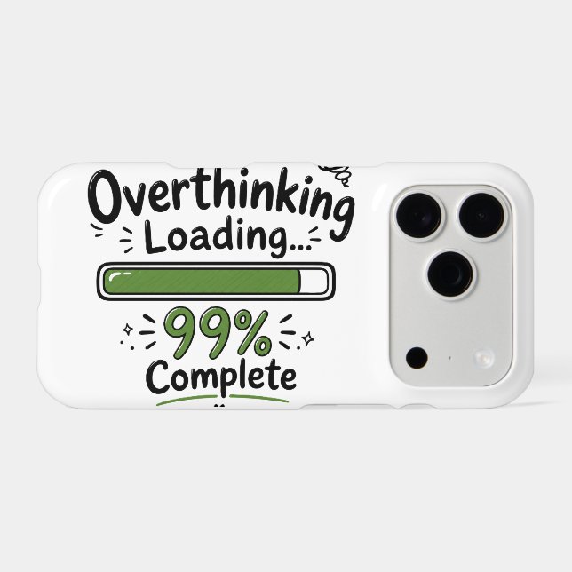 Overthinking Loading 99% Complete Funny Quote iPhone Case (Back Horizontal)