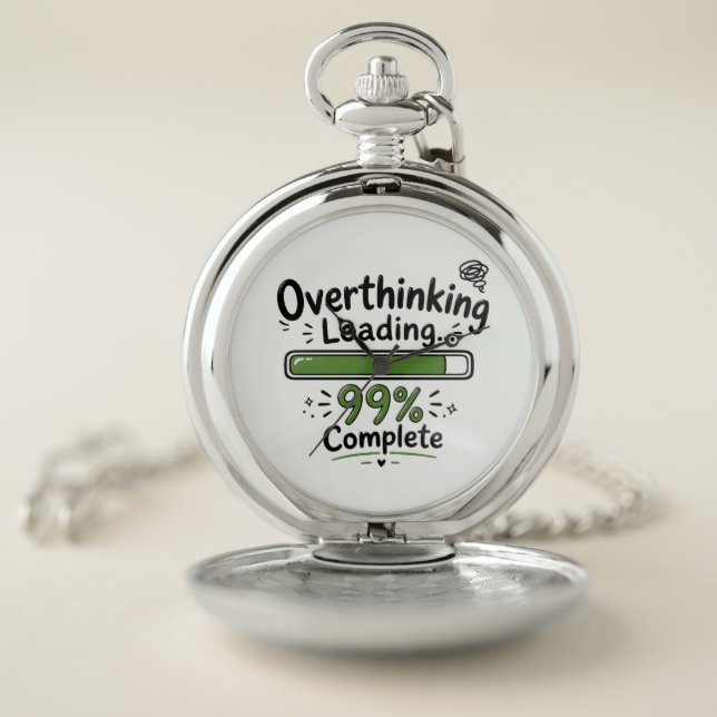 Overthinking Loading 99% Complete Funny Quote Pocket Watch (Inside)