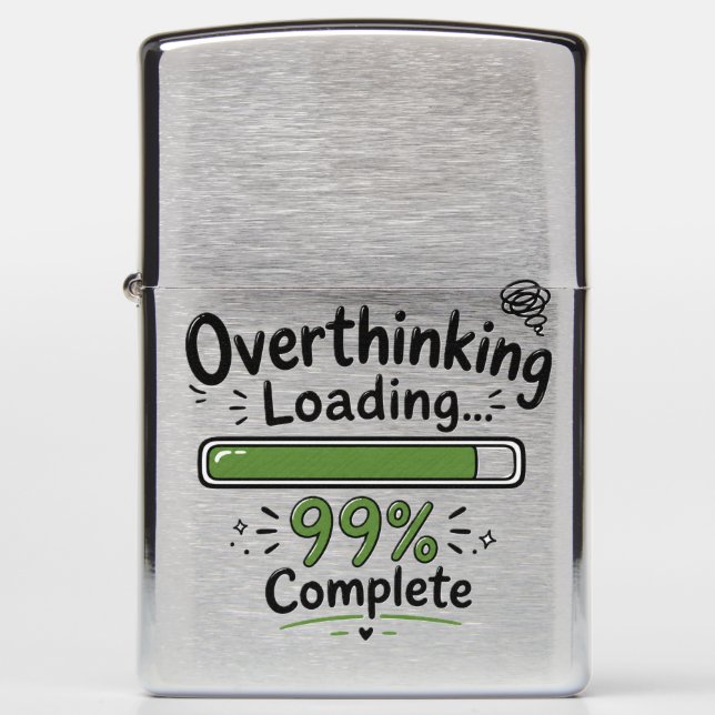 Overthinking Loading 99% Complete Funny Quote Zippo Lighter (Front)