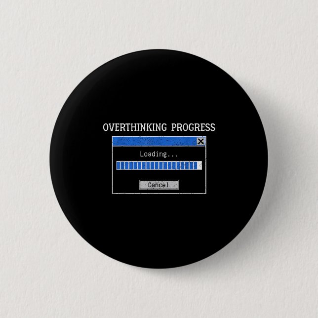 Overthinking Loading Funny Tech Humor Quote  Button (Front)