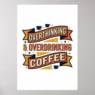 Overthinking Overdrinking Coffee Vintage Typograph Poster