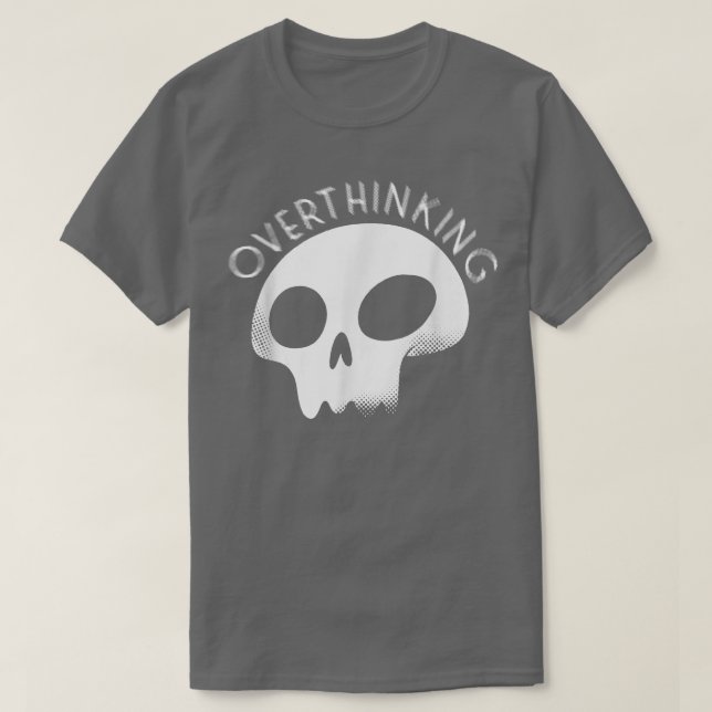 Overthinking  Positive Mindset  Motivation Overthi T-Shirt (Design Front)