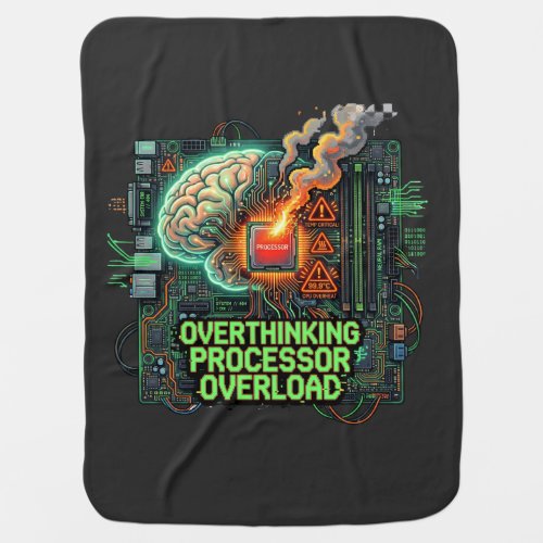 Overthinking Processor Overload Funny Tech Brain D Baby Blanket