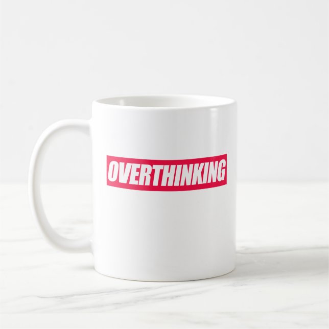 Overthinking Quote  Coffee Mug (Left)