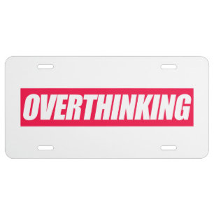 Overthinking Quote  License Plate