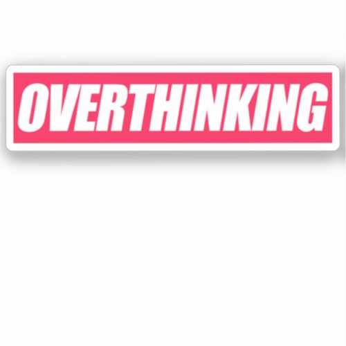 Overthinking Quote  Sticker