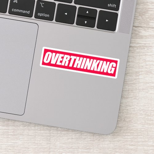 Overthinking Quote Sticker