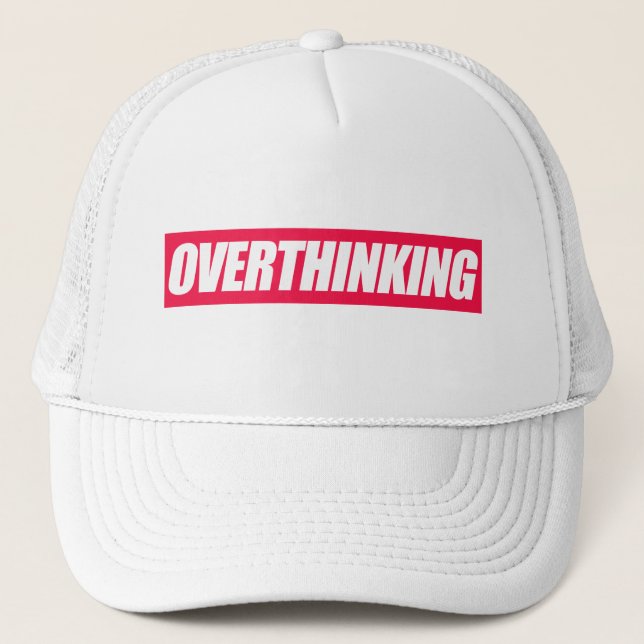 Overthinking Quote  Trucker Hat (Front)