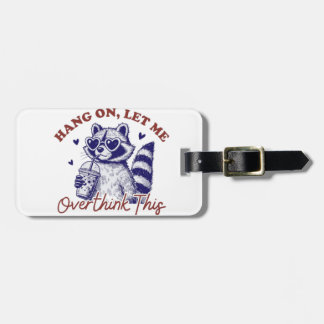 Overthinking Raccoon Luggage Tag