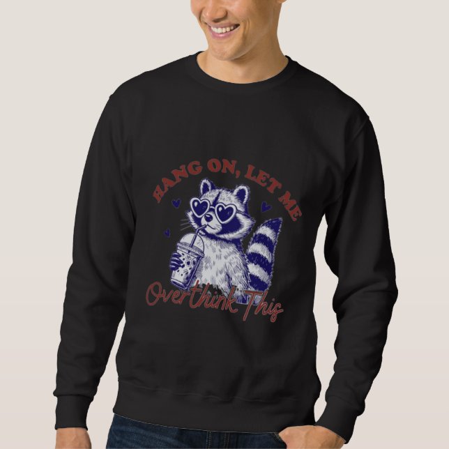 Overthinking Raccoon Sweatshirt (Front)