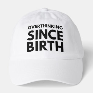 OVERTHINKING SINCE BIRTH FUNNY HUMOR TYPOGRAPHY HAT