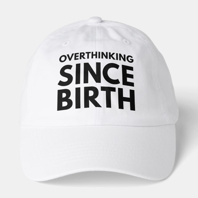 OVERTHINKING SINCE BIRTH FUNNY HUMOR TYPOGRAPHY  HAT (Front)