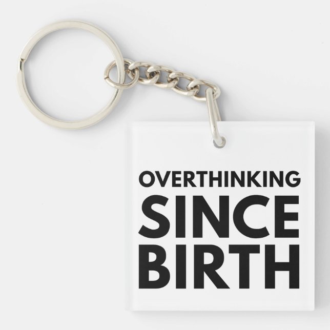 OVERTHINKING SINCE BIRTH FUNNY HUMOR TYPOGRAPHY  KEYCHAIN (Front)