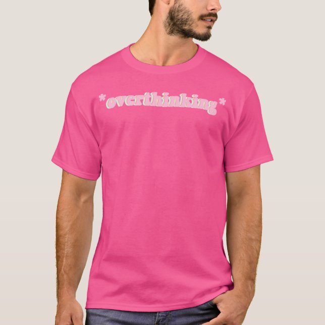 Overthinking T-Shirt (Front)