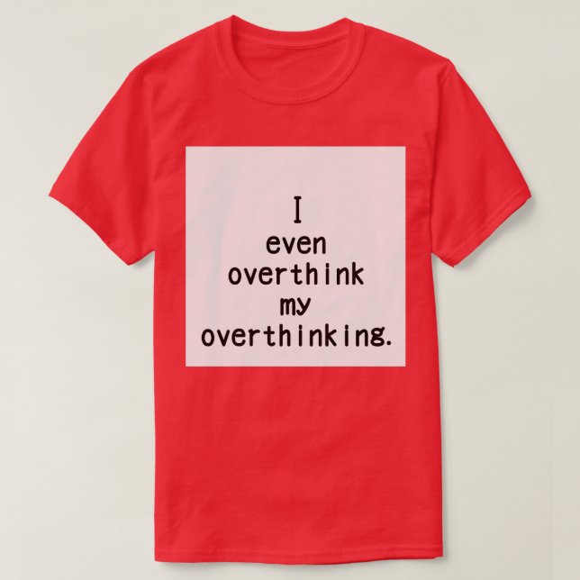 overthinking T-Shirt (Design Front)