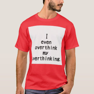 overthinking T-Shirt