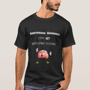 Overthinking University – Funny Mental Health Tee