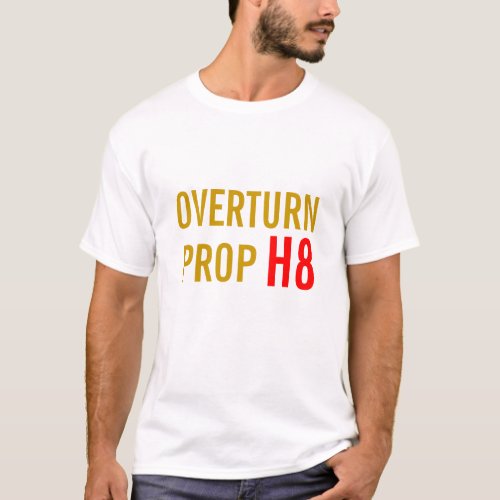 Overturn Proposition 8 California T_Shirt