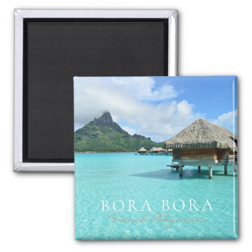 Overwater resort on Bora Bora Polynesia Magnet