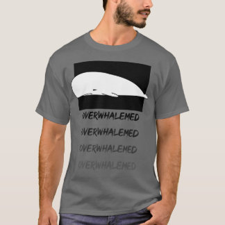 Overwhalemed Shirt 29