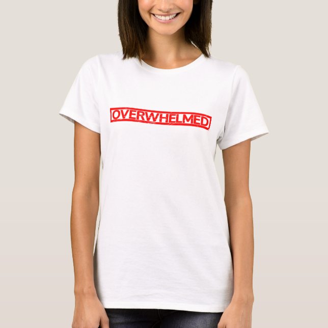 Overwhelmed Stamp T-Shirt (Front)