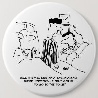Overworked Doctors Pinback Button