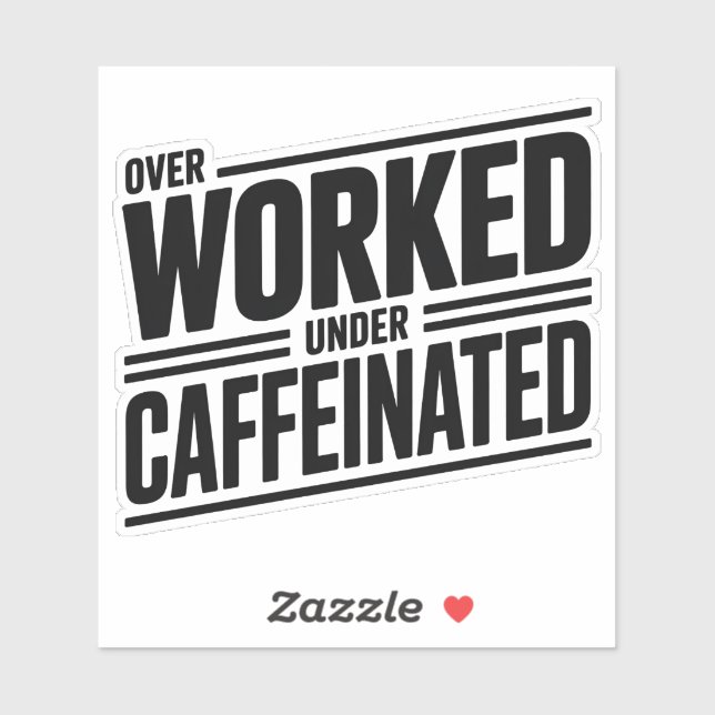 Overworked Under Caffeinated Bold Text Sticker (Sheet)