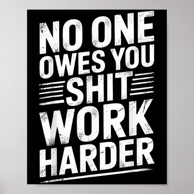 Owes You Anything Work Harder Funny Workout Gym  Poster (Front)