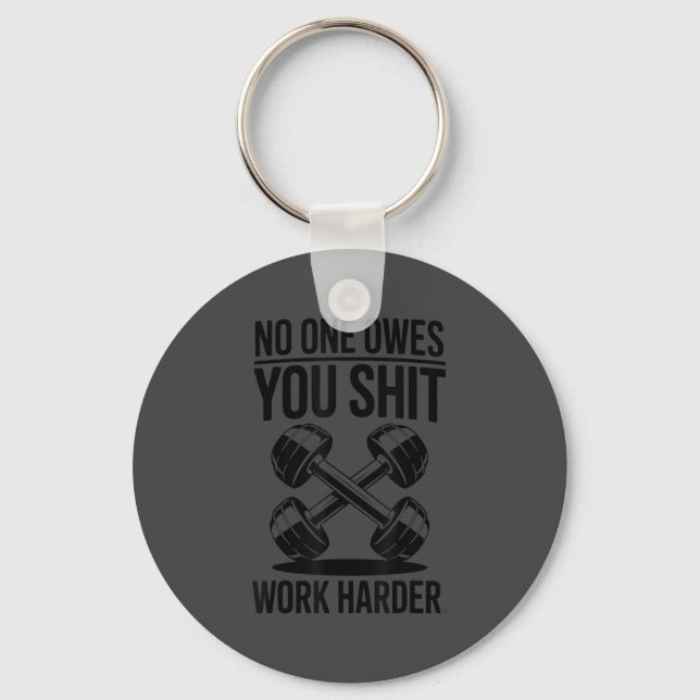 Owes You Work Harder  Keychain (Front)