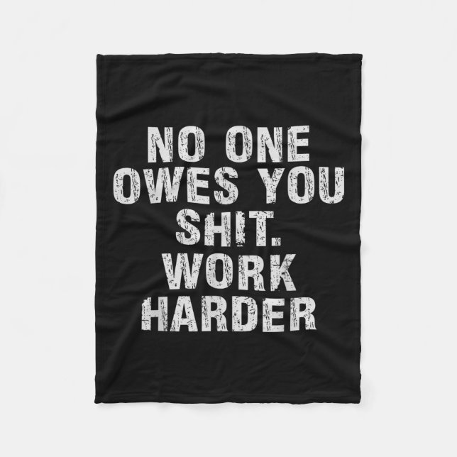 Owes You Work Harder Motivational Funny  Fleece Blanket (Front)