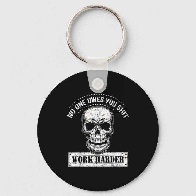 Owes You Work Harder Motivational Funny  Keychain (Front)