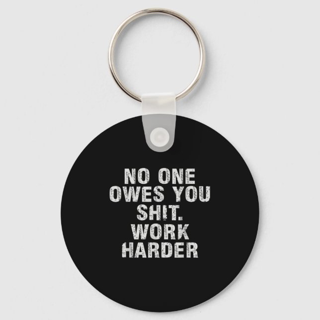 Owes You Work Harder Motivational Funny  Keychain (Front)