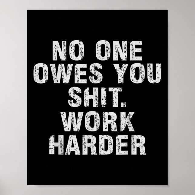 Owes You Work Harder Motivational Funny  Poster (Front)
